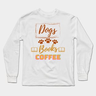 Dogs Books Coffee Long Sleeve T-Shirt